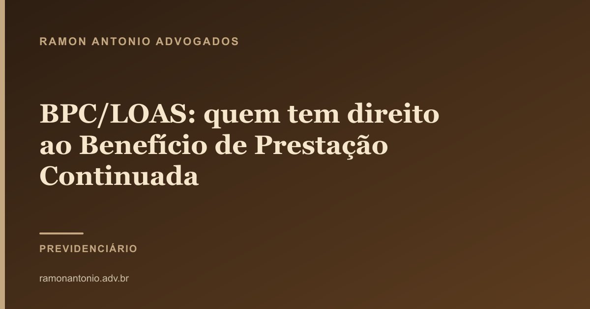 BPC/LOAS: quem tem direito ao Benefício de Prestação Continuada
